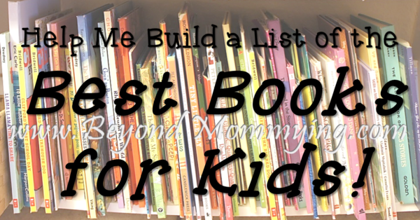 Building a List of the Best Books for Kids - Beyond Mommying