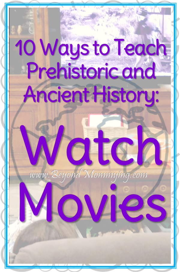 10 Ways to Teach History Watch Movies Beyond Mommying